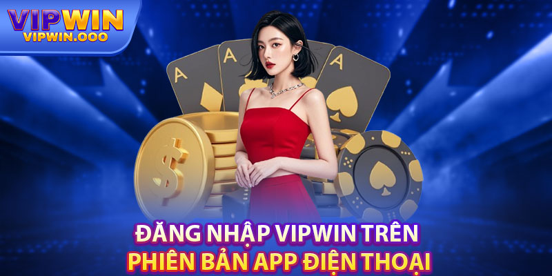 Chỉ Dẫn Đăng Nhập Vipwin Đơn Giản, An Toàn 2024 3 Hướng Dẫn Đăng Nhập Vipwin Qua Ứng Dụng Điện Thoại
